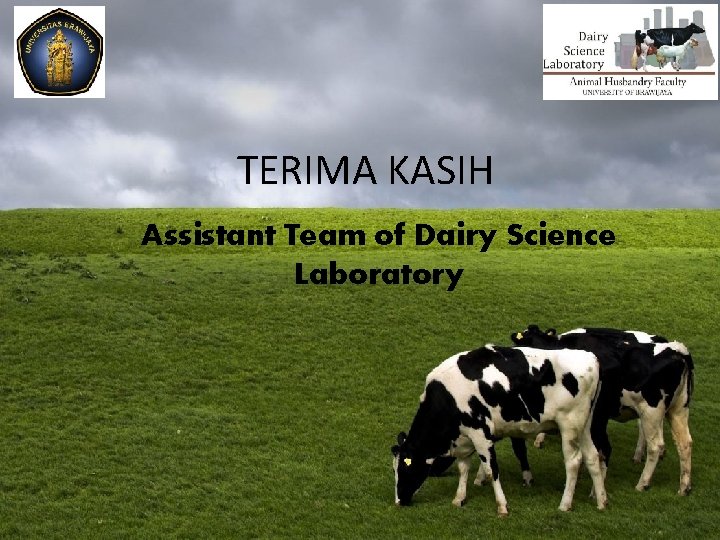 TERIMA KASIH Assistant Team of Dairy Science Laboratory 