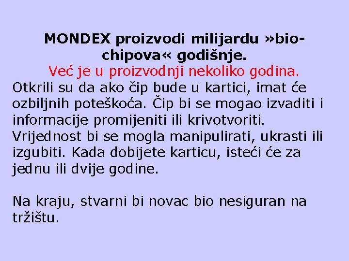 MONDEX proizvodi milijardu » biochipova « godišnje. Već je u proizvodnji nekoliko godina. Otkrili