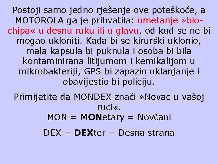 Postoji samo jedno rješenje ove poteškoće, a MOTOROLA ga je prihvatila: umetanje » biochipa