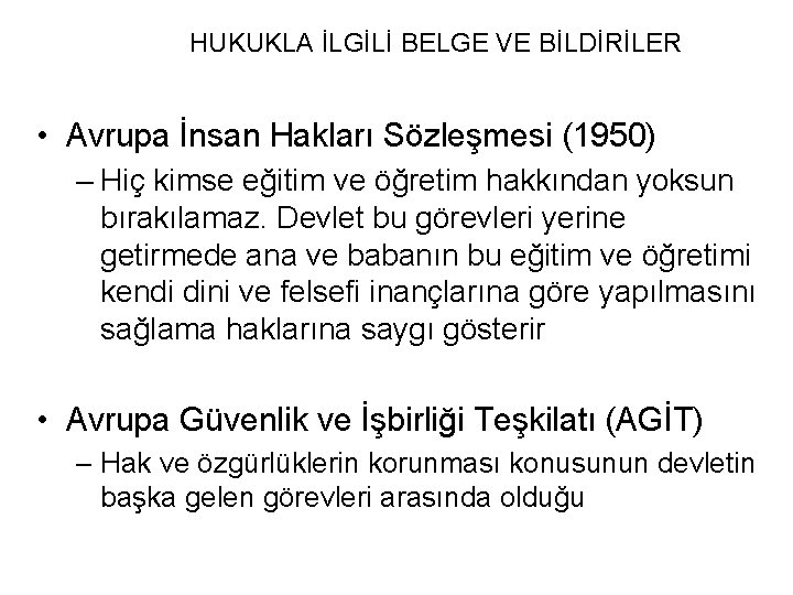 HUKUKLA İLGİLİ BELGE VE BİLDİRİLER • Avrupa İnsan Hakları Sözleşmesi (1950) – Hiç kimse