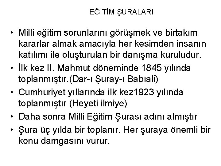 EĞİTİM ŞURALARI • Milli eğitim sorunlarını görüşmek ve birtakım kararlar almak amacıyla her kesimden