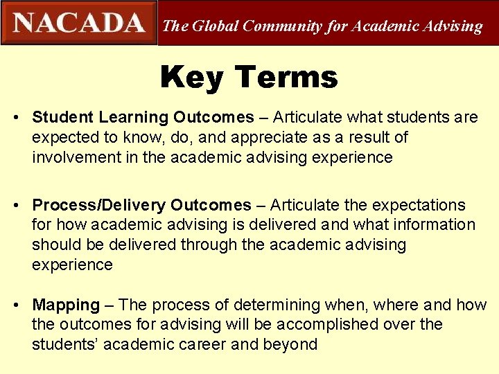 The Global Community for Academic Advising Key Terms • Student Learning Outcomes – Articulate