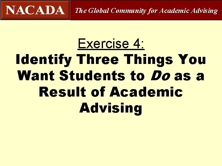 The Global Community for Academic Advising Exercise 4: Identify Three Things You Want Students