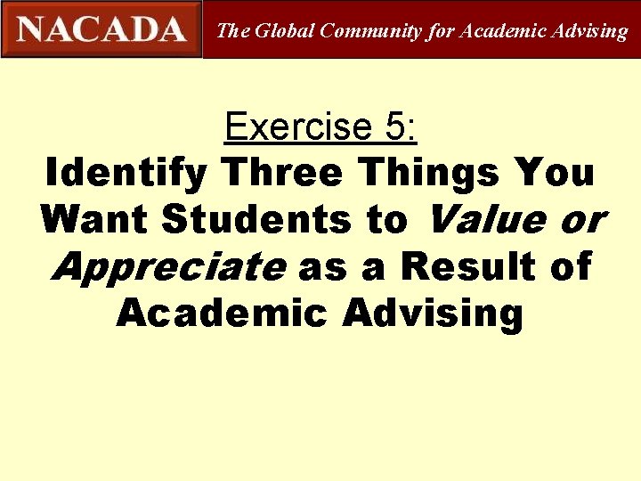 The Global Community for Academic Advising Exercise 5: Identify Three Things You Want Students