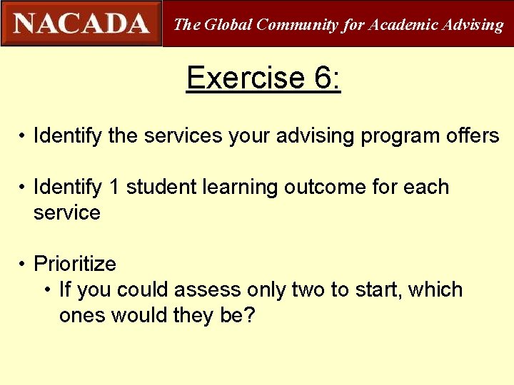 The Global Community for Academic Advising Exercise 6: • Identify the services your advising