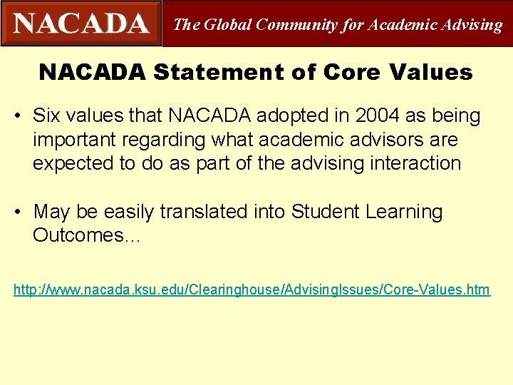 The Global Community for Academic Advising NACADA Statement of Core Values • Six values