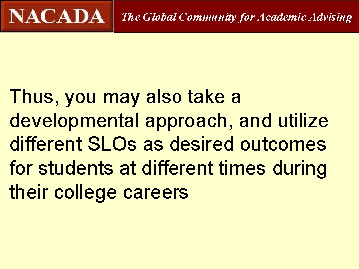 The Global Community for Academic Advising Thus, you may also take a developmental approach,