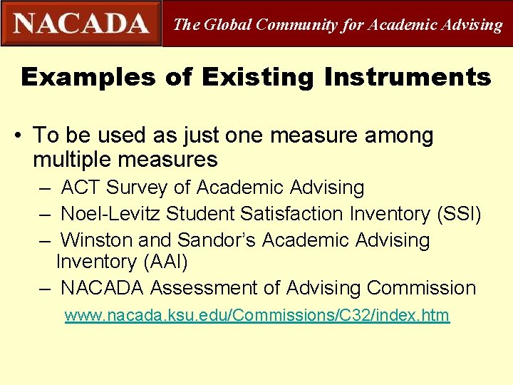 The Global Community for Academic Advising Examples of Existing Instruments • To be used