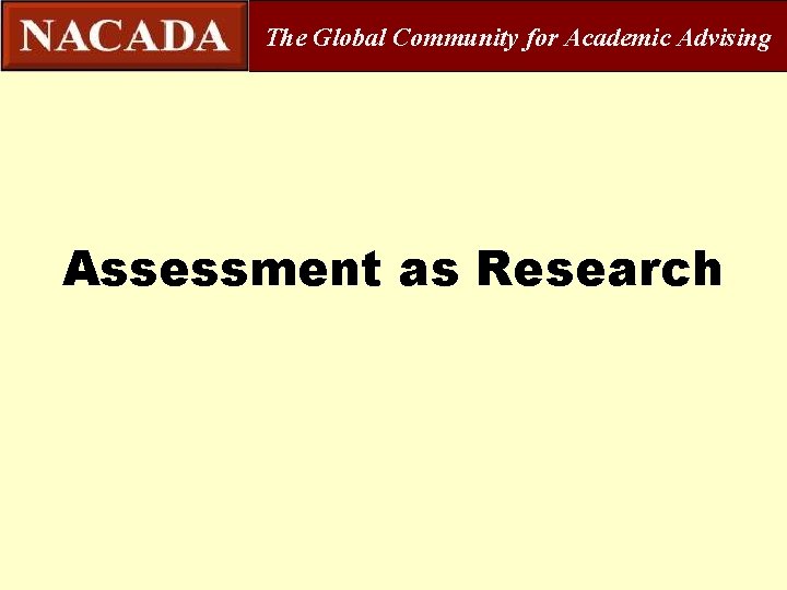 The Global Community for Academic Advising Assessment as Research 