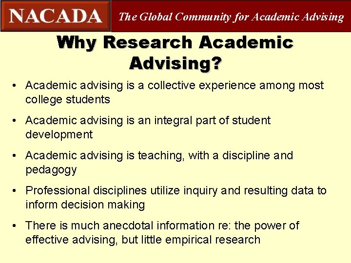 The Global Community for Academic Advising Why Research Academic Advising? • Academic advising is