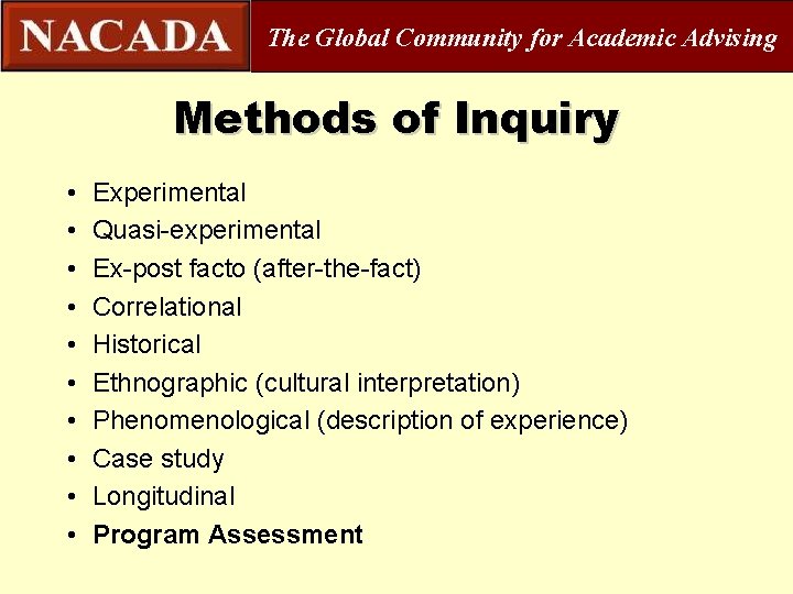The Global Community for Academic Advising Methods of Inquiry • • • Experimental Quasi-experimental