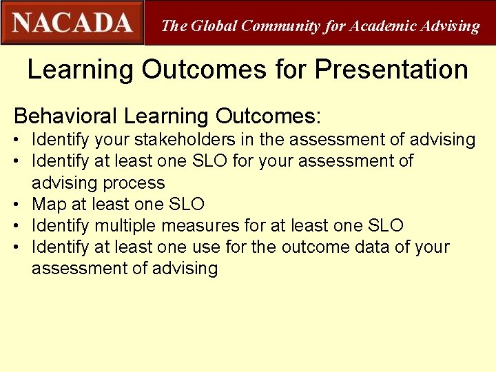 The Global Community for Academic Advising Learning Outcomes for Presentation Behavioral Learning Outcomes: •