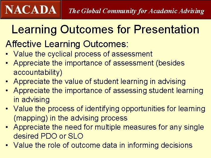 The Global Community for Academic Advising Learning Outcomes for Presentation Affective Learning Outcomes: •