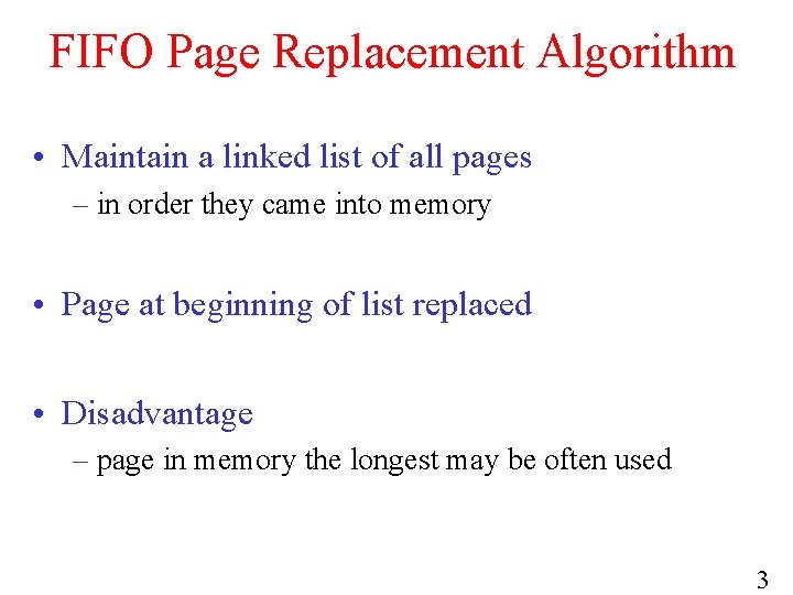 FIFO Page Replacement Algorithm • Maintain a linked list of all pages – in