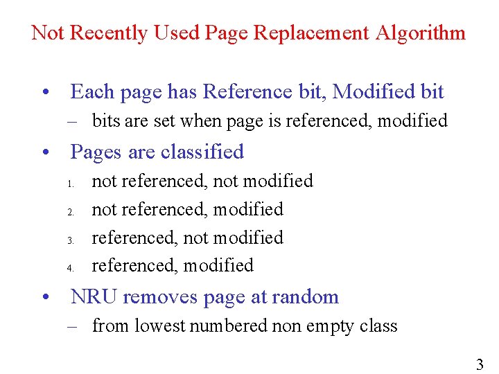 Not Recently Used Page Replacement Algorithm • Each page has Reference bit, Modified bit