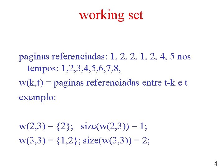 working set paginas referenciadas: 1, 2, 2, 1, 2, 4, 5 nos tempos: 1,