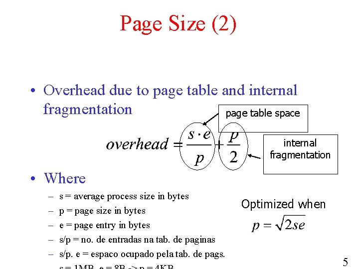 Page Size (2) • Overhead due to page table and internal fragmentation page table