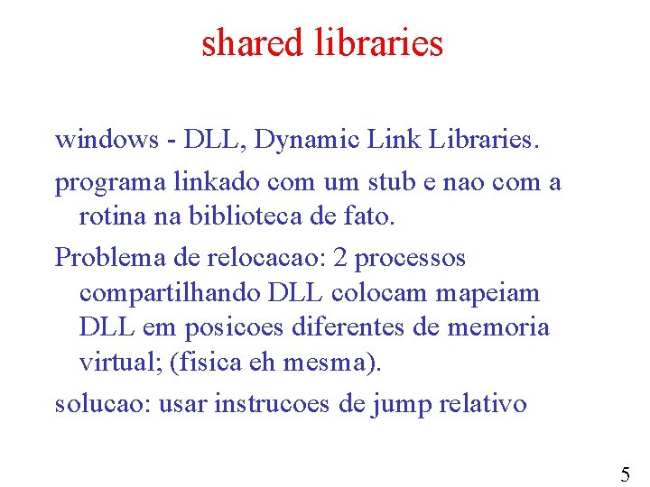 shared libraries windows - DLL, Dynamic Link Libraries. programa linkado com um stub e