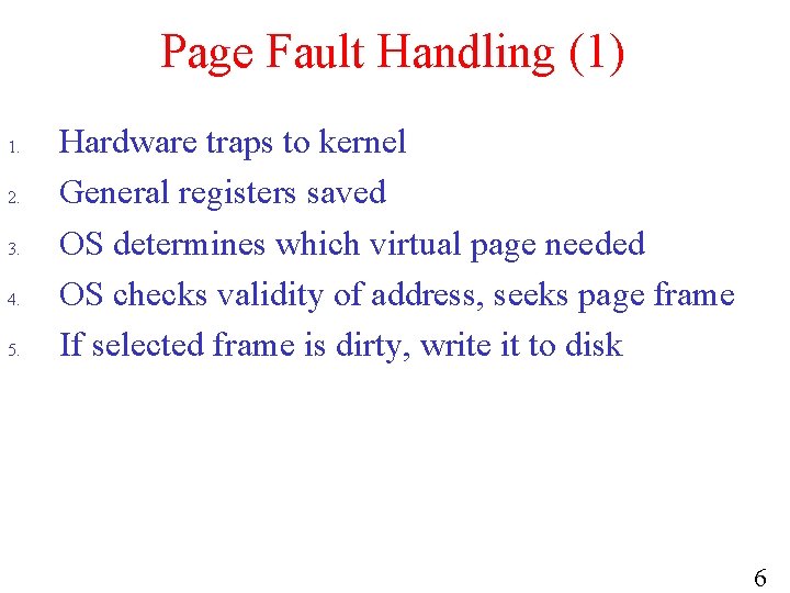 Page Fault Handling (1) 1. 2. 3. 4. 5. Hardware traps to kernel General