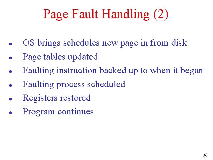 Page Fault Handling (2) OS brings schedules new page in from disk Page tables