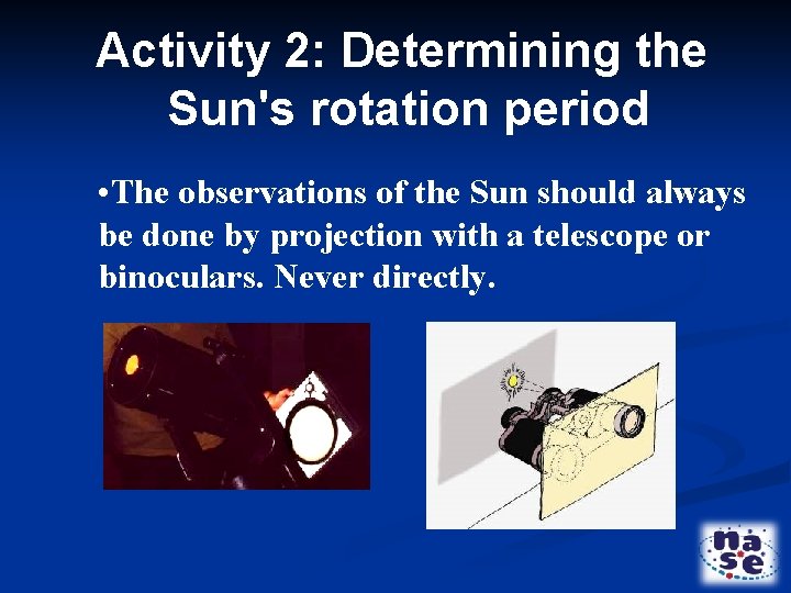 Activity 2: Determining the Sun's rotation period • The observations of the Sun should