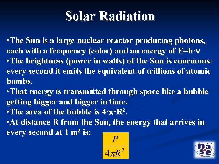 Solar Radiation • The Sun is a large nuclear reactor producing photons, each with