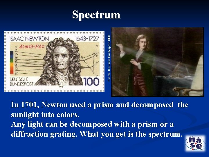 Fuente: Deutsche Bundespost 1993 Spectrum In 1701, Newton used a prism and decomposed the