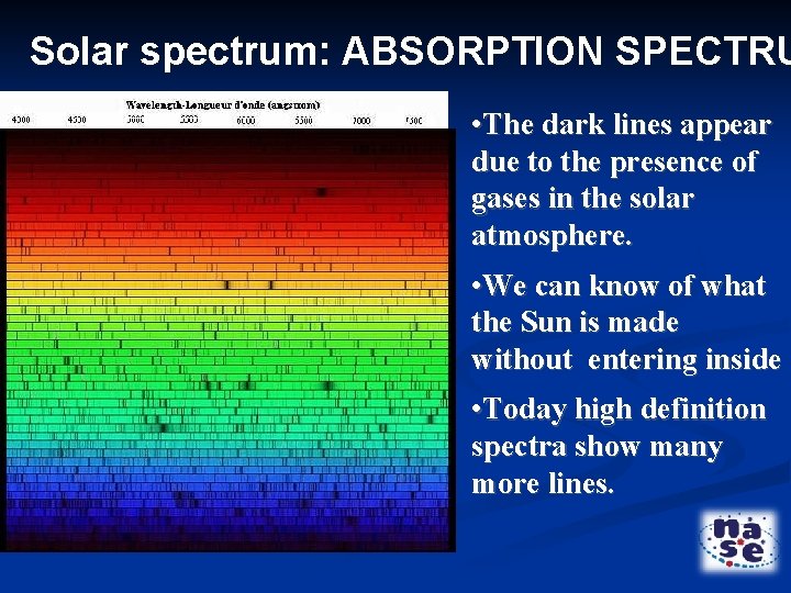 Solar spectrum: ABSORPTION SPECTRU • The dark lines appear due to the presence of