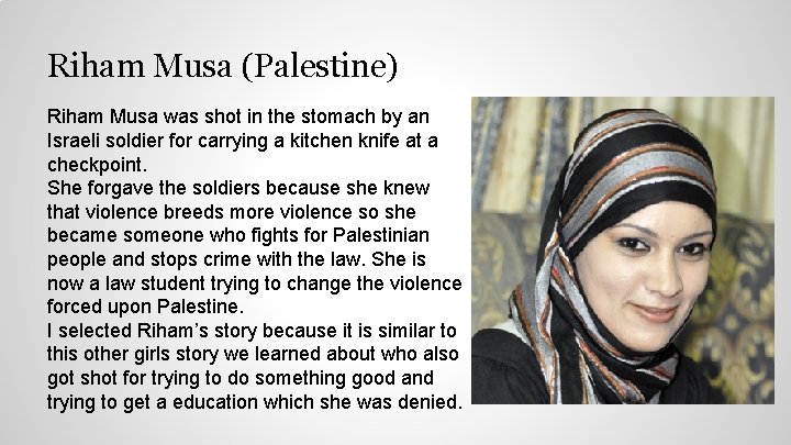 Riham Musa (Palestine) Riham Musa was shot in the stomach by an Israeli soldier