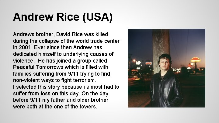 Andrew Rice (USA) Andrews brother, David Rice was killed during the collapse of the