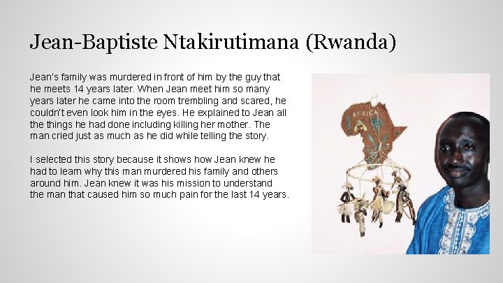 Jean-Baptiste Ntakirutimana (Rwanda) Jean’s family was murdered in front of him by the guy