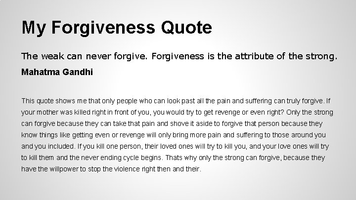 My Forgiveness Quote The weak can never forgive. Forgiveness is the attribute of the