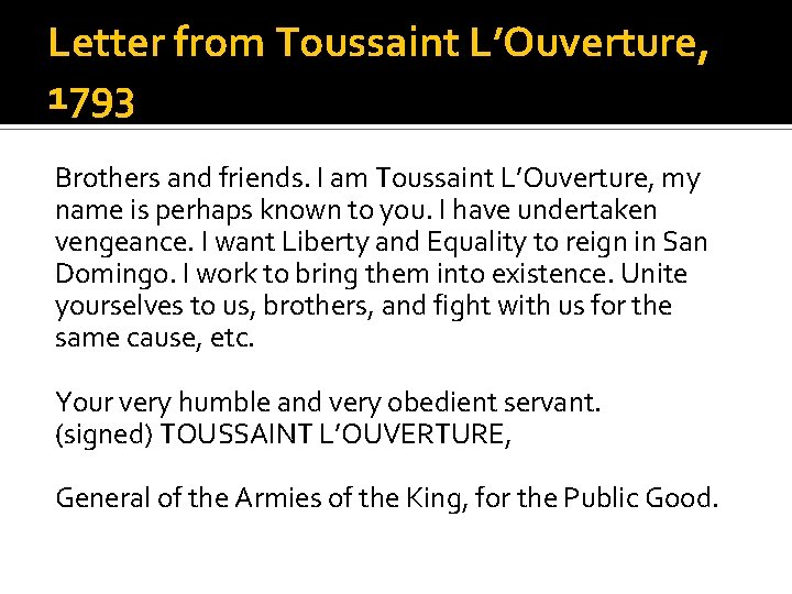 Letter from Toussaint L’Ouverture, 1793 Brothers and friends. I am Toussaint L’Ouverture, my name