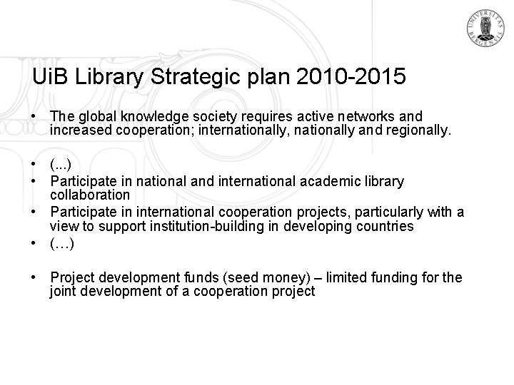 Ui. B Library Strategic plan 2010 -2015 • The global knowledge society requires active