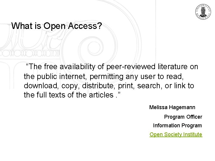 What is Open Access? “The free availability of peer-reviewed literature on the public internet,