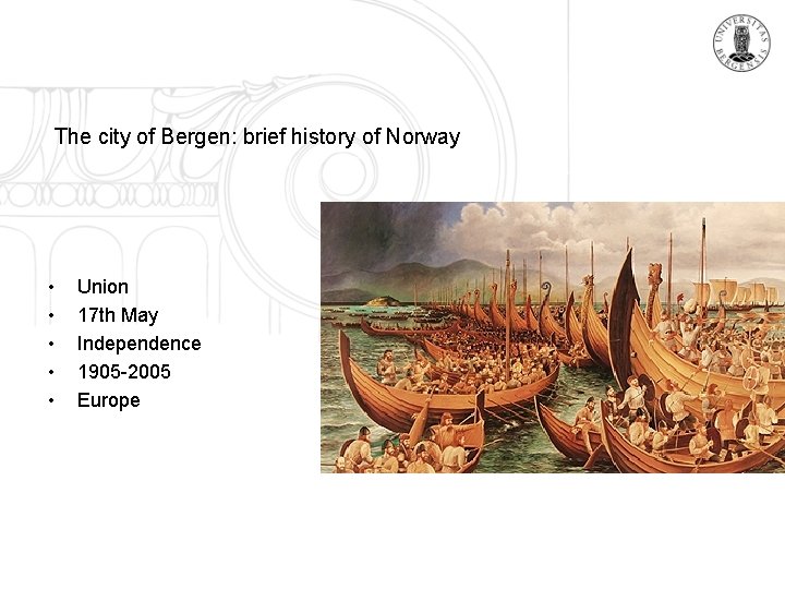 The city of Bergen: brief history of Norway • • • Union 17 th