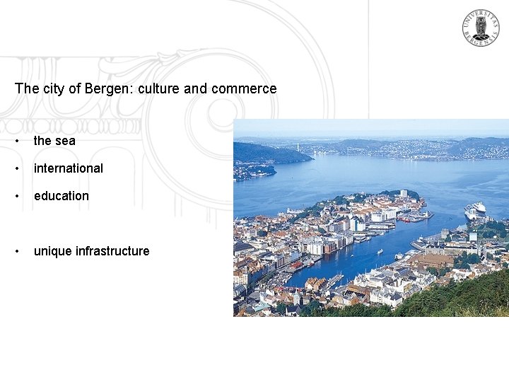 The city of Bergen: culture and commerce • the sea • international • education