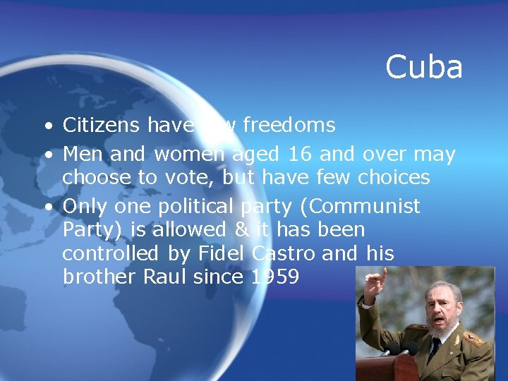 Cuba • Citizens have few freedoms • Men and women aged 16 and over