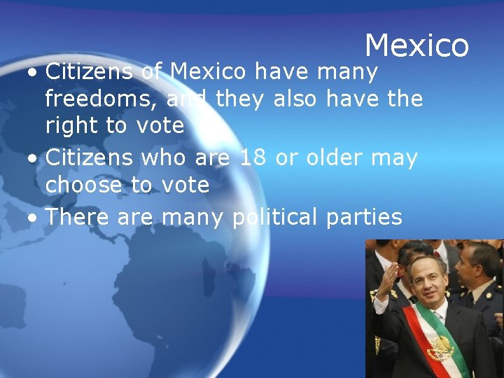 Mexico • Citizens of Mexico have many freedoms, and they also have the right