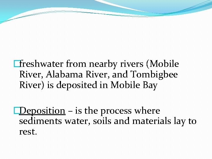 �freshwater from nearby rivers (Mobile River, Alabama River, and Tombigbee River) is deposited in