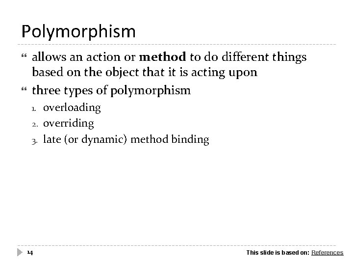 Polymorphism allows an action or method to do different things based on the object