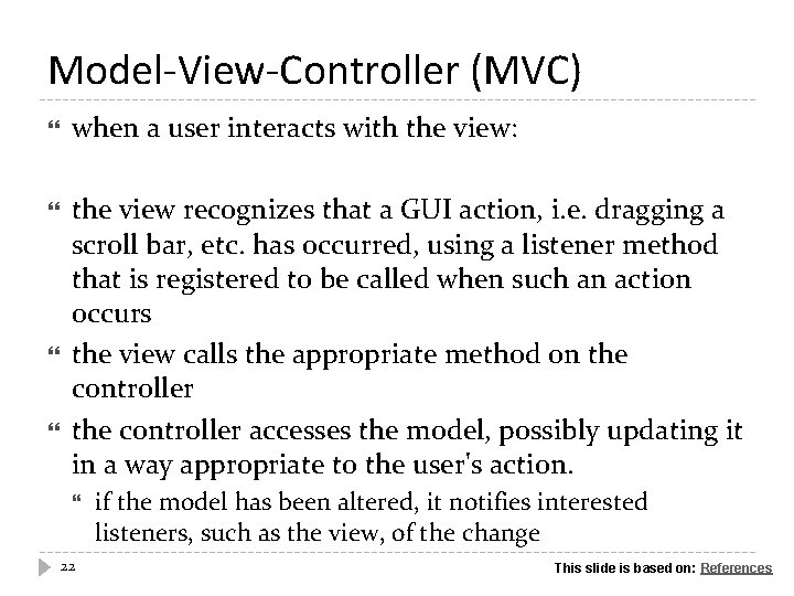 Model-View-Controller (MVC) when a user interacts with the view: the view recognizes that a