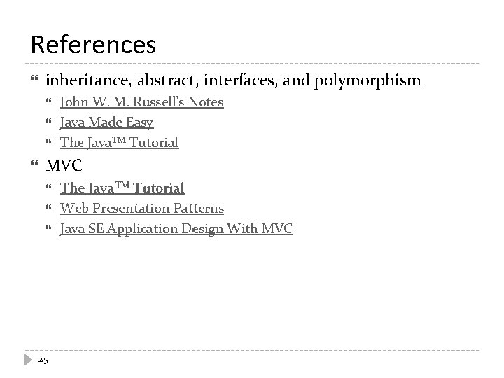 References inheritance, abstract, interfaces, and polymorphism John W. M. Russell’s Notes Java Made Easy