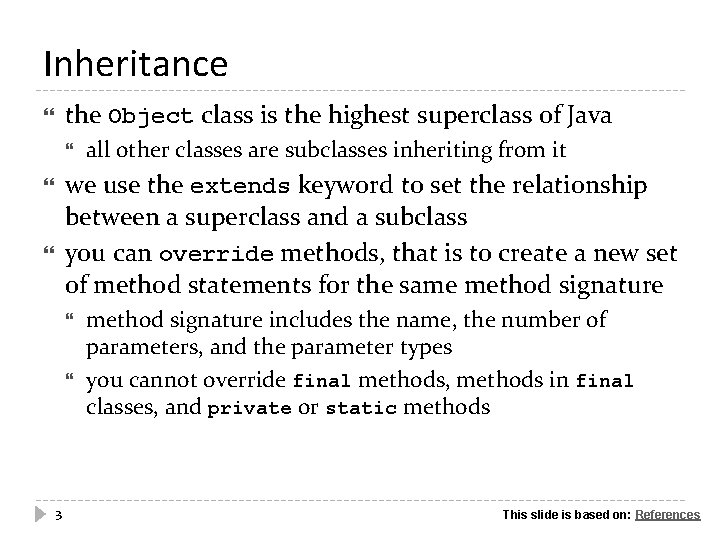 Inheritance the Object class is the highest superclass of Java all other classes are