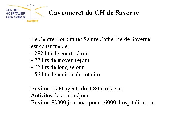 Cas concret du CH de Saverne Le Centre Hospitalier Sainte Catherine de Saverne est