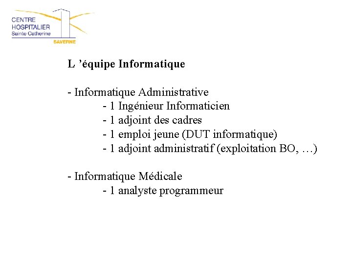 L ’équipe Informatique - Informatique Administrative - 1 Ingénieur Informaticien - 1 adjoint des