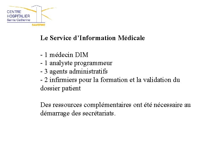 Le Service d’Information Médicale - 1 médecin DIM - 1 analyste programmeur - 3