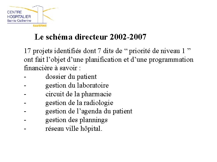 Le schéma directeur 2002 -2007 17 projets identifiés dont 7 dits de “ priorité