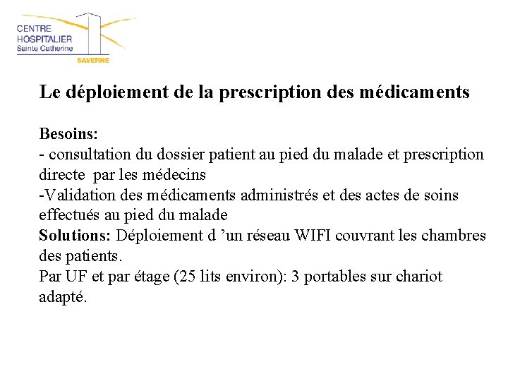 Le déploiement de la prescription des médicaments Besoins: - consultation du dossier patient au