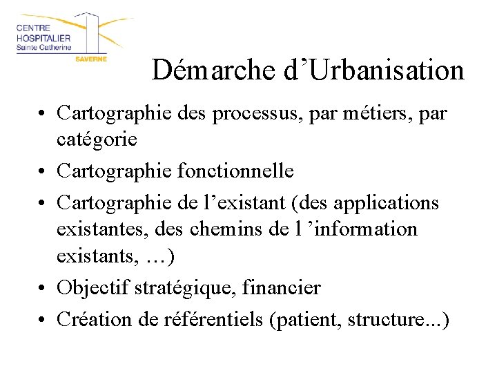 Démarche d’Urbanisation • Cartographie des processus, par métiers, par catégorie • Cartographie fonctionnelle •